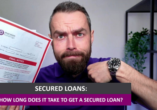 How long does it take to get a secured loan?